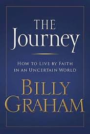 The Journey: Living by Faith in an Uncertain World HB - Billy Graham